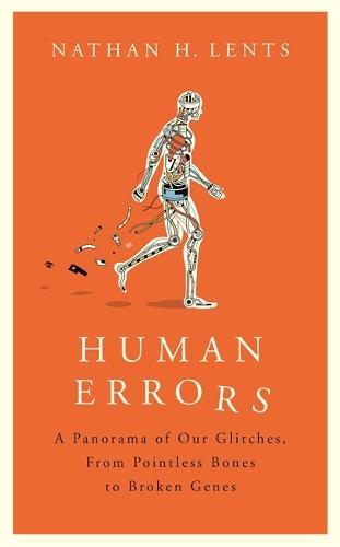 Human Errors: A Panorama of Our Glitches, From Pointless Bones to Broken Genes (Hardback)