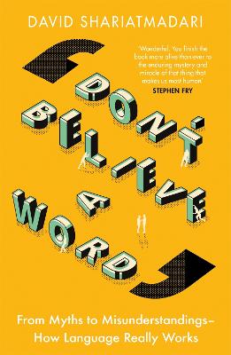 Don't Believe A Word: From Myths to Misunderstandings - How Language Really Works (Paperback)