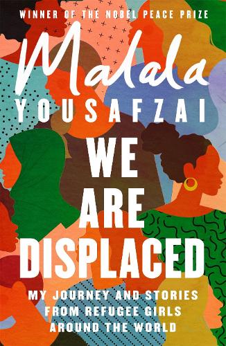 We Are Displaced: My Journey and Stories from Refugee Girls Around the World - From Nobel Peace Prize Winner Malala Yousafzai (Paperback)