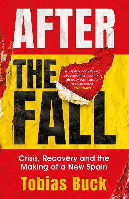 After the Fall: Crisis, Recovery and the Making of a New Spain (Paperback)