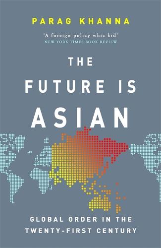 The Future Is Asian: Global Order in the Twenty-first Century (Hardback)