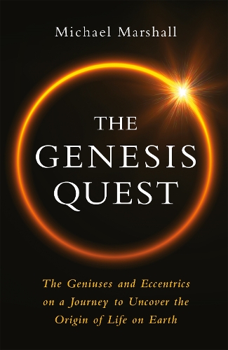 The Genesis Quest: The Geniuses and Eccentrics on a Journey to Uncover the Origin of Life on Earth (Hardback)