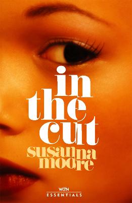 In the Cut: With an introduction by Olivia Sudjic - W&N Essentials (Paperback)