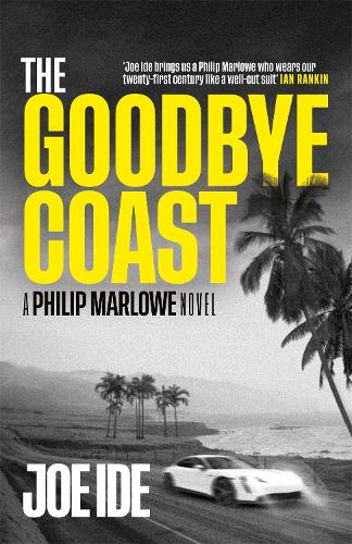 The Goodbye Coast: A Philip Marlowe Novel (Hardback)