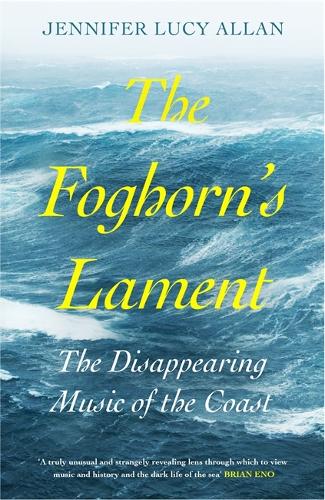 The Foghorn's Lament: The Disappearing Music of the Coast (Hardback)
