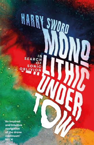 Monolithic Undertow: In Search of Sonic Oblivion (Paperback)
