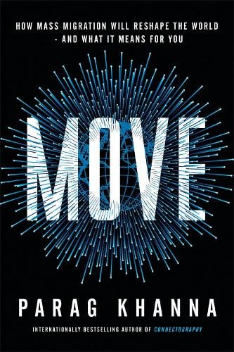 Move: How Mass Migration Will Reshape the World - and What It Means for You (Hardback)