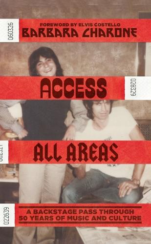 Access All Areas: A Backstage Pass Through 50 Years of Music And Culture (Hardback)