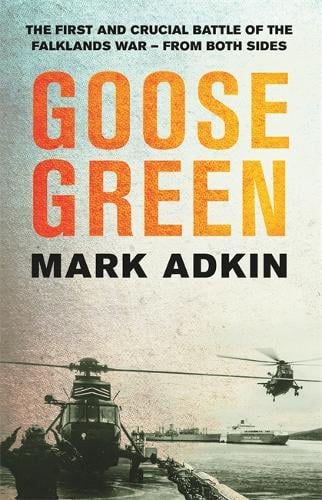 Goose Green: The first crucial battle of the Falklands War (Paperback)