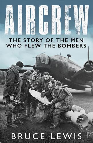 Aircrew: Dramatic, first-hand accounts from World War 2 bomber pilots and crew (Paperback)