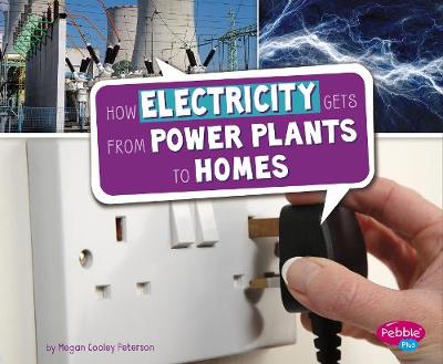 How Electricity Gets from Power Plants to Homes - Pebble Plus: Here to There (Paperback)