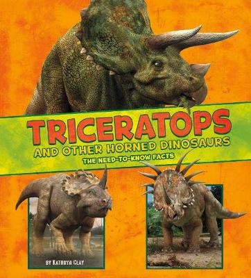 Triceratops and Other Horned Dinosaurs: The Need-to-Know Facts - Dinosaur Fact Dig (Paperback)