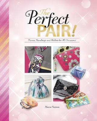 The Perfect Pair!: Purses, Handbags and Wallets for All Occasions - Savvy: Accessorize Yourself! (Hardback)