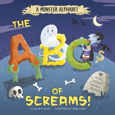 A Monster Alphabet: The ABCs of Screams! - Nonfiction Picture Books: Alphabet Connection (Hardback)