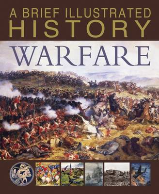 A Brief Illustrated History of Warfare - Fact Finders: A Brief Illustrated History (Hardback)