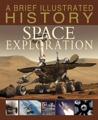 A Brief Illustrated History of Space Exploration - Fact Finders: A Brief Illustrated History (Hardback)