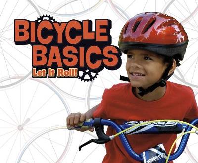 Bicycle Basics: Let It Roll! - Pebble Plus: Spokes (Hardback)