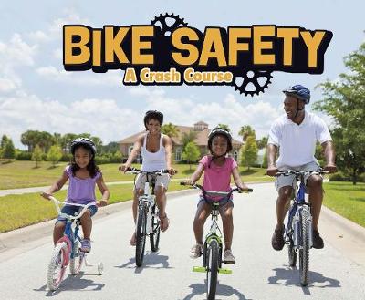 Bike Safety: A Crash Course - Pebble Plus: Spokes (Hardback)