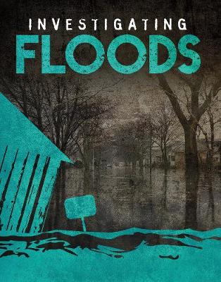 Investigating Floods - Edge Books: Investigating Natural Disasters (Hardback)