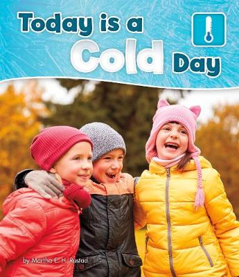 Today is a Cold Day - Pebble Books: What Is the Weather Today? (Hardback)