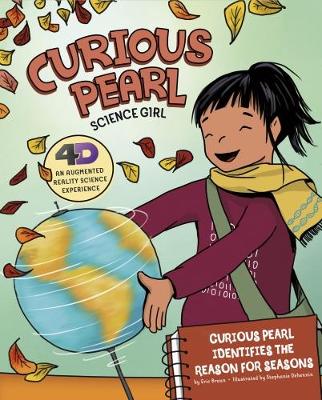 Cover Curious Pearl Identifies the Reason for Seasons: 4D An Augmented Reality Science Experience - Nonfiction Picture Books: Curious Pearl, Science Girl 4D