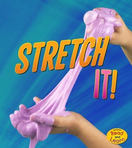 Stretch It! - Read and Learn: Shaping Materials (Hardback)