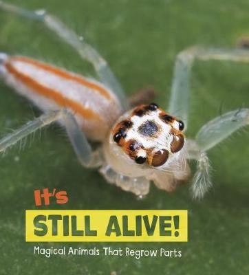 It's Still Alive!: Magical Animals That Regrow Parts - A+ Books: Magical Animals (Hardback)