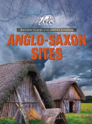 Anglo-Saxon Sites - Raintree Perspectives: Historic Places of the United Kingdom (Paperback)