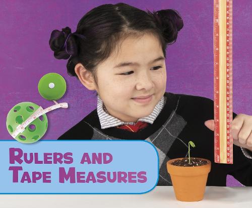 Rulers and Tape Measures - Pebble Plus: Science Tools (Hardback)