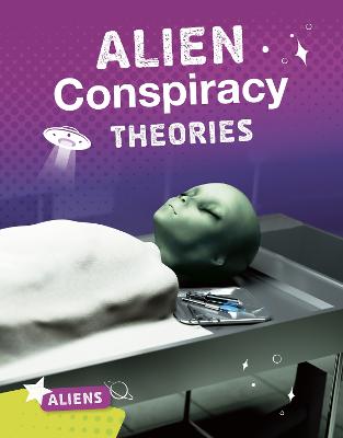 Alien Conspiracy Theories - Aliens (Hardback)