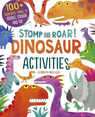 Stomp and Roar! Dinosaur Activities by Gareth Lucas | Waterstones