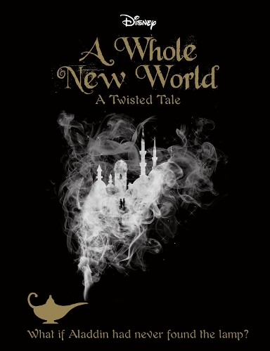 Disney A Whole New World: What If Aladdin Had Never Found the Lamp? - A Twisted Tale (Paperback)
