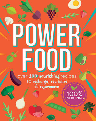 Power Food: Over 100 Nourishing Recipes to Recharge, Revitalize and Rejuvenate - Cook for Health (Paperback)