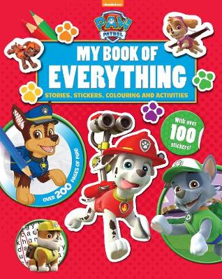 Nickelodeon PAW Patrol My Book of Everything: Stories, Stickers, Colouring and Activities (Hardback)