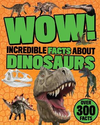 Wow! Incredible Facts About Dinosaurs (Paperback)