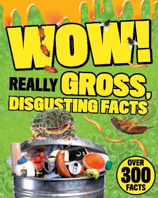 Wow! Really Gross, Disgusting Facts (Paperback)