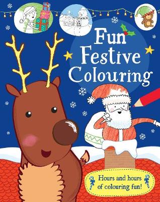 Fun Festive Colouring: Hours and Hours of Colouring Fun! (Paperback)