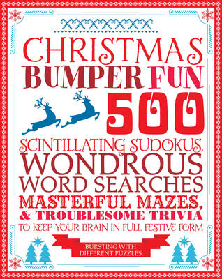 Christmas Bumper Fun: 500 Scintillating Sudokus, Wondrous Word Searches, Masterful Mazes & Troublesome Trivia to Keep Your Brain in Full Festive Form (Paperback)