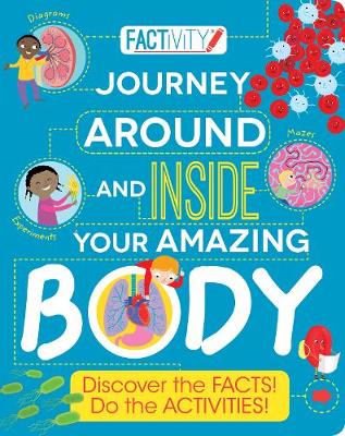 Factivity Journey Around and Inside Your Amazing Body: Discover the Facts! Do the Activities! (Paperback)