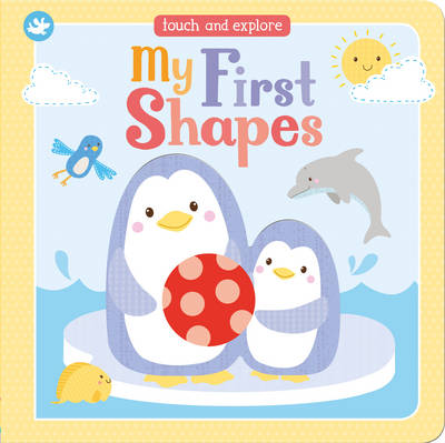 Little Learners My First Shapes: Touch and Explore (Board book)