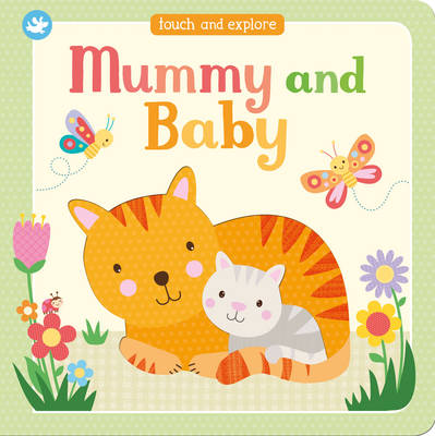 Little Learners Mummy and Baby: Touch and Explore (Board book)