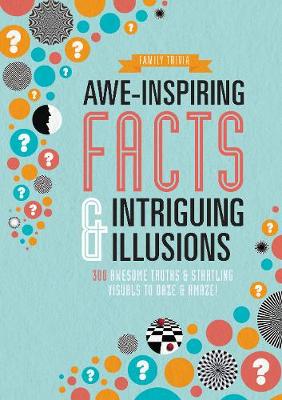 Awe-Inspiring Facts & Intriguing Illusions: 300 Awesome Truths & Startling Visuals to Daze & Amaze! (Paperback)