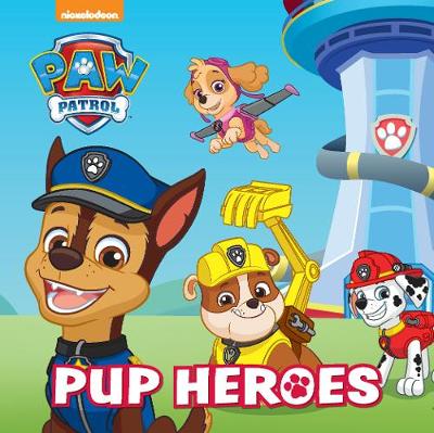 Nickelodeon PAW Patrol Pup Heroes (Board book)