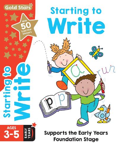 Gold Stars Starting to Write Ages 3-5 Early Years: Supports the Early Years Foundation Stage (Paperback)