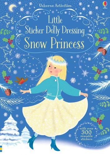 Little Sticker Dolly Dressing Snow Princess - Sticker Dolly Dressing (Paperback)