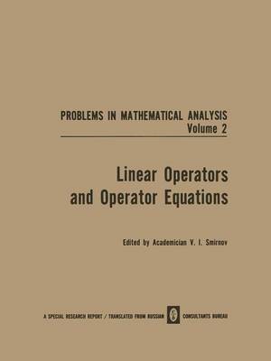 Linear Operators and Operator Equations - Problems in mathematical analysis (Paperback)