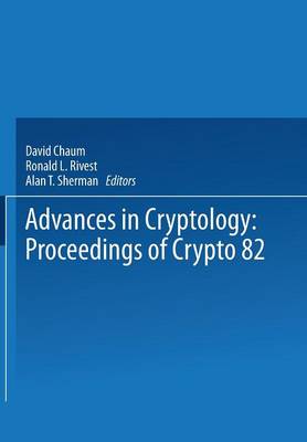 Advances in Cryptology: Proceedings of Crypto 82 (Paperback)