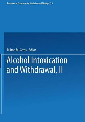 Alcohol Intoxication and Withdrawal: Experimental Studies II - Advances in Experimental Medicine and Biology 59 (Paperback)