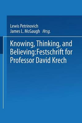 Knowing, Thinking, and Believing: Festschrift for Professor David Krech (Paperback)