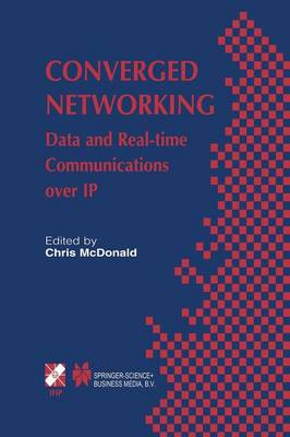 Converged Networking: Data and Real-time Communications over IP - IFIP Advances in Information and Communication Technology 119 (Paperback)